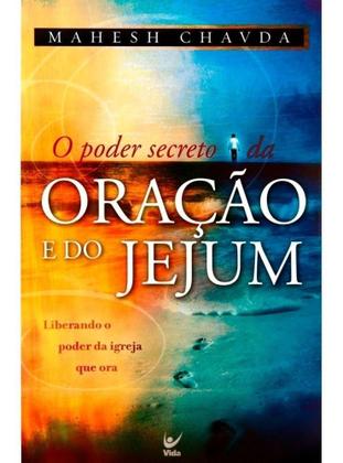 Imagem de o Poder Secreto Da Oração e Do Jejum - Liberando o Poder Da Igreja Que Ora Sortido