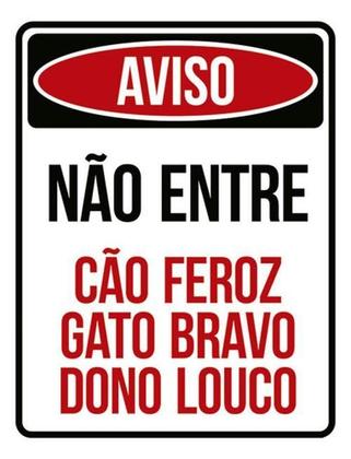 Imagem de Placa Aviso Não Entre Cão Feroz Gato Bravo Dono Louco 27X35