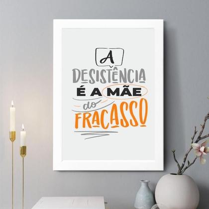 Imagem de Quadro Decorativo A Desistência É A Mãe Do Fracasso 45X34Cm