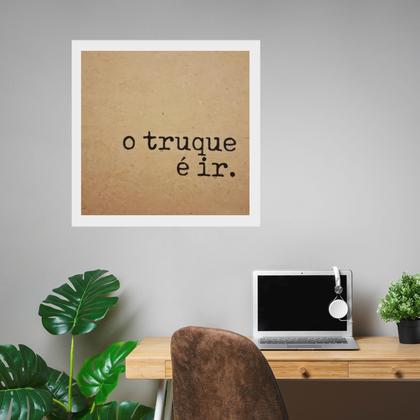 Imagem de Quadro Quadrado O Truque é Ir - 33x33cm - com vidro