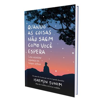 Imagem de Quando as coisas não saem como você espera: Como encontrar esperança em tempos difíceis, Capa dura, Haemin Sunim