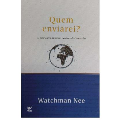 Imagem de Quem Enviarei, Watchman Nee - Vida