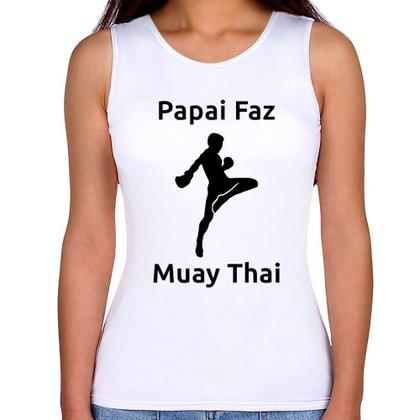 Imagem de Regata Feminina Papai Faz Muay Thai - Foca na Moda