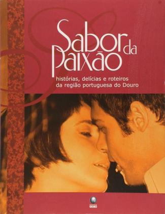 Imagem de Sabor Da Paixao - Historias, Delicias E Roteiros Da Regiao Portuguesa