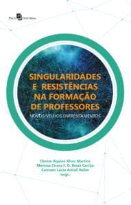 Singularidades e Resistências na Formação de Professores: Novos/Velhos Enfrentamentos - Paco Editorial Imagem de Singularidades e Resistências na Formação de Professores: Novos/Velhos Enfrentamentos - Paco Editorial