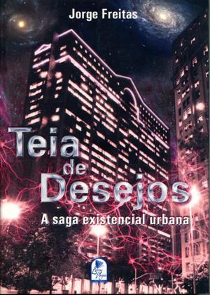 Imagem de Teia de Desejos A Saga Existencial Urbana - Letras & Magia