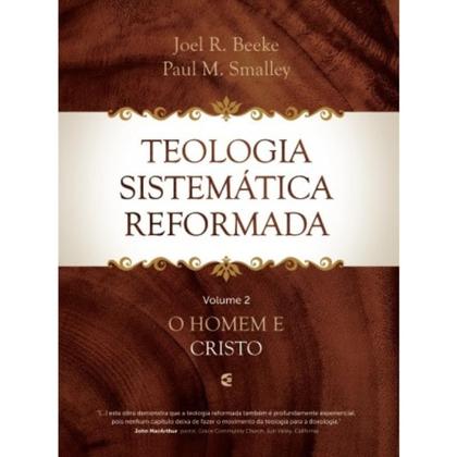 Imagem de Teologia Sistemática Reformada  Vol. 2 - O Homem e Cristo  Joel R Beeke e Paul M. Smalley