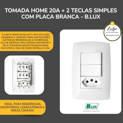 Imagem de Tomada 20A + 2 Teclas Simples com Placa Branca Home - B.Lux