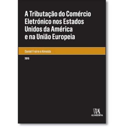 Imagem de Tributação do Comércio Eletrónico nos Estados Unidos da América e na União Europeia, A