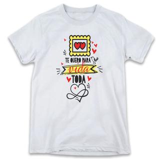 1 Camiseta Dia dos Namorados Te quero para a Vida Toda