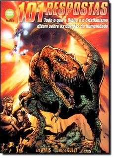 101 respostas - tudo o que a bíblia e o cristianismo dizem sobre as dúvidas da humanidade