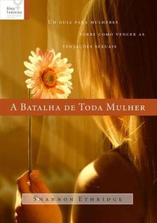 A Batalha de Toda Mulher, Shannon Ethridge - Mundo Cristão
