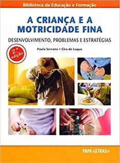A Criança e a Motricidade Fina. Desenvolvimento, Problemas e Estratégias