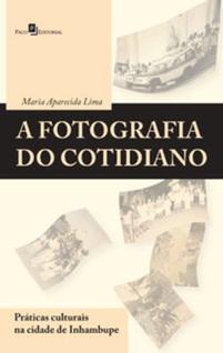 A fotografia do cotidiano: práticas culturais na cidade de Inhambupe - PACO EDITORIAL