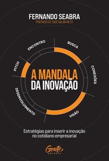 A Mandala Da Inovação - Estratégias Para Inserir A Inovação No Cotidiano Empresarial