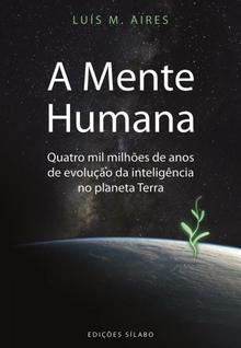 A Mente Humana: Quatro mil milhões de anos de evolução da inteligência no planeta Terra - 