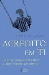 Acredito em ti - tecnicas para desenvolver a auto-estima dos alunos