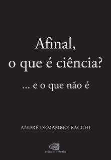 Afinal, o Que é Ciência - .E o Que Não é