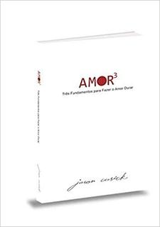 Amor 3 - tres fundamentos para fazer o amor durar - BV FILMS EDITORA