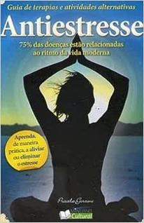 Antiestresse - Guia De Terapias E Atividades Alternativas