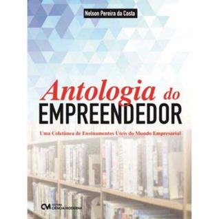 Antologia do Empreendedor - Uma Coletânea de Ensinamentos Úteis do Mundo Empresarial - CIE