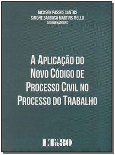Aplicação do Novo Código de Processo Civil no Processo do Trabalho, A