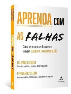 Aprenda Com as Falhas - Como as Empresas de Sucesso Inovam Usando a Experimentação
