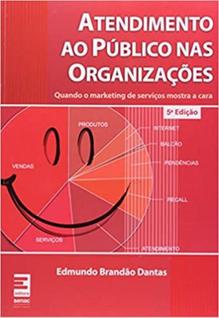 Atendimento Ao Público Nas Organizações. Quando O Marketing De Serviços Mostra A Cara - Se
