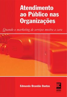 Atendimento Ao Publico Nas Organizacoes, Quando O Marketing De Sevicos Mostra A Cara - Sen