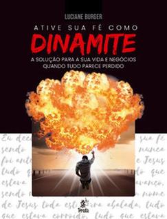 Ative sua fé como dinamite: a solução para sua vida e negócios quando tudo parece perdido 