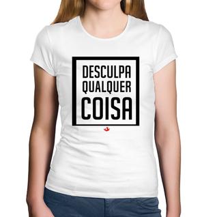 Baby Look Algodão Desculpa Qualquer Coisa - Foca na Moda