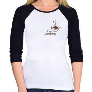 Baby Look Raglan Já tomei muitas dores, agora só quero café Manga 3/4 - Foca na Moda