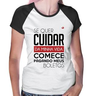 Baby Look Raglan Se quer cuidar da minha vida comece pagando meus boletos - Foca na Moda
