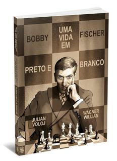 Bobby Fischer - Uma Vida em Preto e Branco Capa dura Edição de luxo