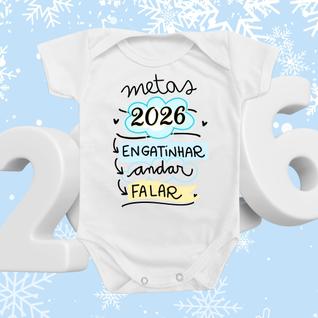 Body de Bebê Roupinha Reveillon Novo Ano Presente Temático Metas 2026 Engatinhar Andar Fal
