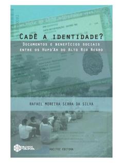 Cadê a identidade documentos e benefícios sociais entre os hupdäh do alto rio negro - vol.