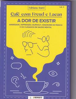 Café com Freud e Lacan: Ansiedade, Depressão, Burnout, Síndrome de pânico e os cuidados em