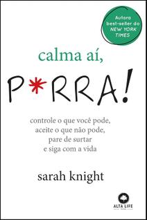 Calma aí, prra controle o que você pode, aceite o que não pode, pare de surtar e siga com 