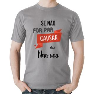 Camiseta Algodão Se não for pra causar eu nem vou - Foca na Moda