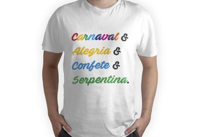 Camiseta carnaval frase alegria colorida festa