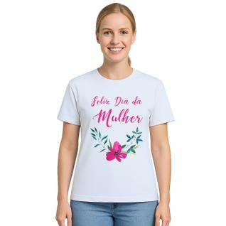 Camiseta Feliz Dia Da Mulher Estampa Personalizada