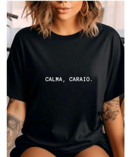 Camiseta Feminina OIversized Algodão T-shirt Streetwear Calma Caraio 100% algodão