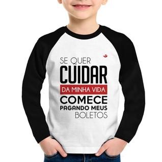 Camiseta Raglan Infantil Se quer cuidar da minha vida comece pagando meus boletos Manga Lo