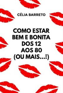 Como estar bem e bonita dos 12 aos 80 (ou mais...!) - SCORTECCI _ EDITORA