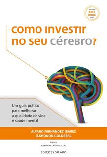 Como Investir no Seu Cérebro Um guia prático para melhorar a qualidade de vida e a saúde m