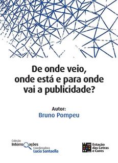 De onde veio, onde está e para onde vai a publicidade - Estação das Letras e Cores