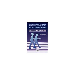 Dicas Para Uma Boa Caminhada - Caminhe com Estilo - MEDBOOK EDITORA CIENTIFICA