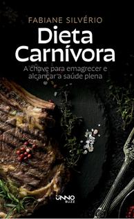 Dieta Carnívora - A Chave Para Emagrecer e Alcançar a Saúde Plena