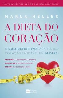 Dieta do coracao, a - o guia definitivo para ter um coracao saudavel em 14 - HARPERCOLLINS