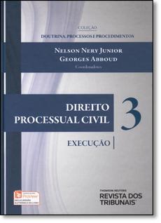 Direito Processual Civil: Execução - Vol.3 - Coleção Doutrina, Processos e Procedimentos